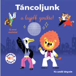 Táncoljunk a legjobb zenékre! - Kis zenélő könyveim 