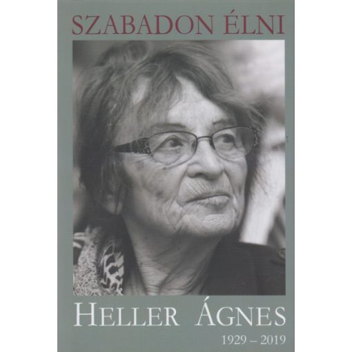 Szabadon élni - Heller Ágnes (1929-2019) 