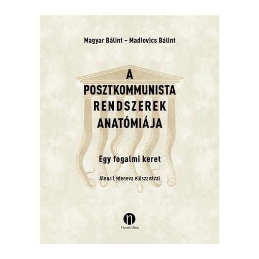 Magyar Bálint és Madlovics Bálint - A posztkommunista rendszerek anatómiája