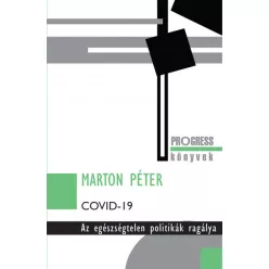   Marton Péter - Covid-19 - Az egészségtelen politikák ragálya