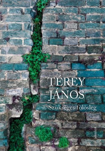 Térey János - Szükséges fölösleg