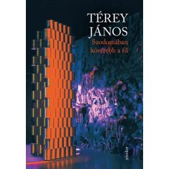 Szodomában kövérebb a fű - Térey János (kötött áras)    Szodomában kövérebb a fű - Térey János (kötött áras)