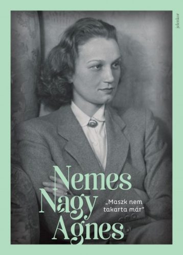 Nemes Nagy Ágnes - "Maszk nem takarta már" - Nemes Nagy Ágnes-képeskönyv