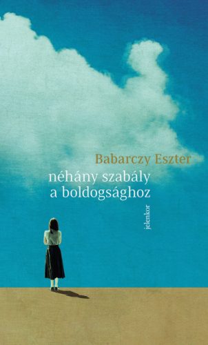 Néhány szabály a boldogsághoz -Babarczy Eszter