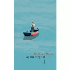 Apám meghal - Babarczy Eszter (már nem kötött áras) 