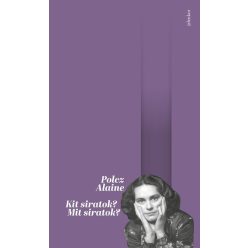 Kit siratok? Mit siratok? - Polcz Alaine (kötött áras)  Kit siratok? Mit siratok? - Polcz Alaine (kötött áras)