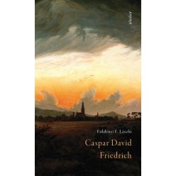   Caspar David Friedrich - Földényi F. László ( kötött áras) 