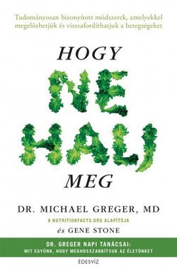 dr. Michael Greger - Hogy ne halj meg  