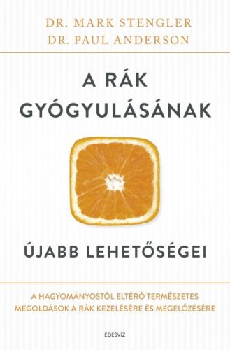 Dr. Paul Anderson és Dr. Mark Stengler - A rák gyógyulásának újabb lehetőségei 