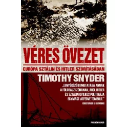   Véres övezet - Európa Hitler és Sztálin szorításában  - Timothy Snyder