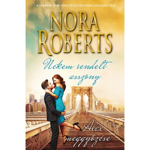Nora Roberts - Nekem rendelt asszony - Alex meggyőzése 