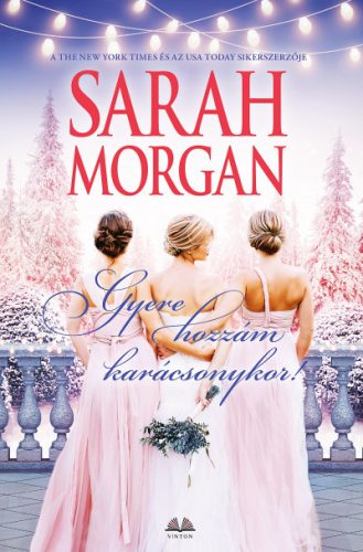 Sarah Morgan - Gyere hozzám karácsonykor!