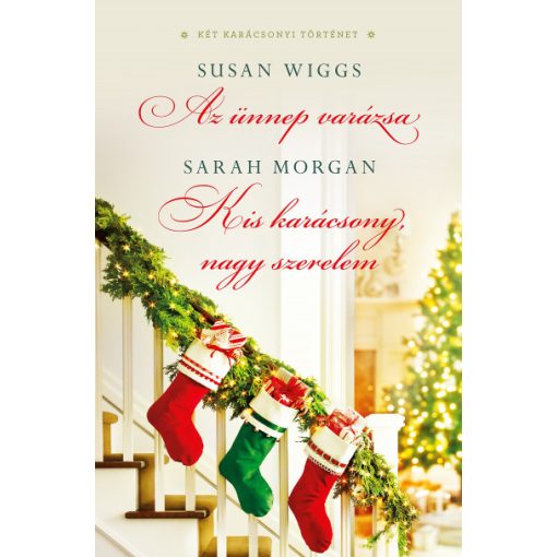 Sarah Morgan és Susan Wiggs - Az ünnep varázsa / Kis karácsony, nagy szerelem