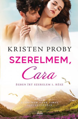 Kristen Proby - Szerelmem, Cara - Égben írt szerelem 1.