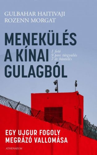 Gulbahar Haitivaji és Rozenn Morgat - Menekülés a kínai Gulagból