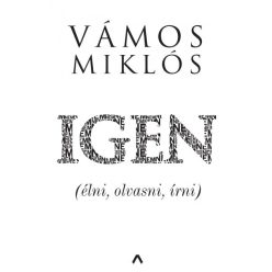 Vámos Miklós - Igen - (élni, olvasni, írni) 