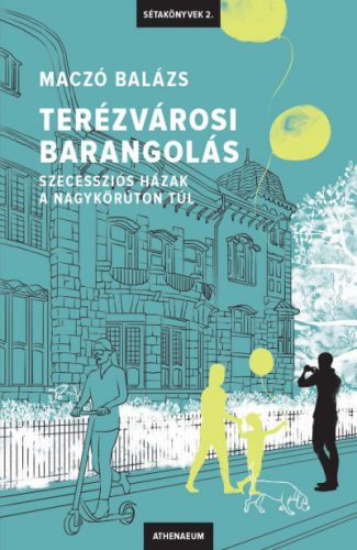 Maczó Balázs - Terézvárosi barangolás - Szecessziós házak a Nagykörúton túl