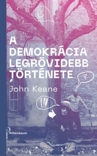 John Keane - A demokrácia legrövidebb története