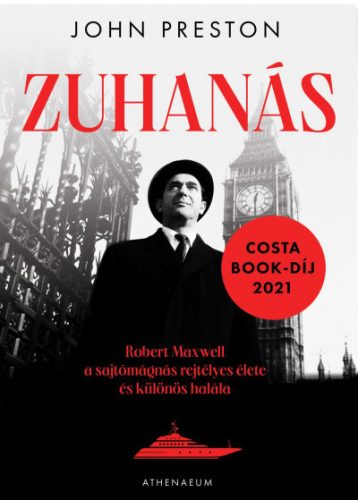 John Preston - Zuhanás - Robert Maxwell, a sajtómágnás rejtélyes élete és különös halála