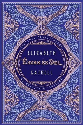 Észak és Dél - Érzelmes klasszikusok-Elizabeth Gaskell