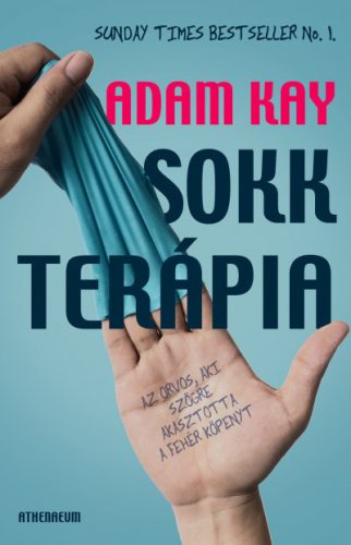 Sokkterápia - Az orvos, aki szögre akasztotta a fehér köpenyt -Adam Kay