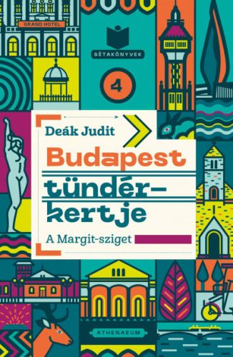 Budapest tündérkertje - A Margit-sziget-Deák Judit