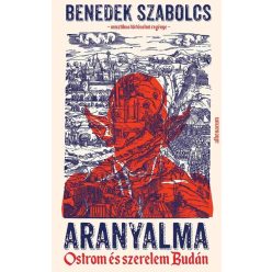 Aranyalma - Ostrom és szerelem Budán  - Benedek Szabolcs