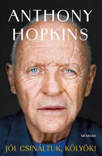 Jól csináltuk, kölyök! - Memoár - Anthony Hopkins (kötött áras) 