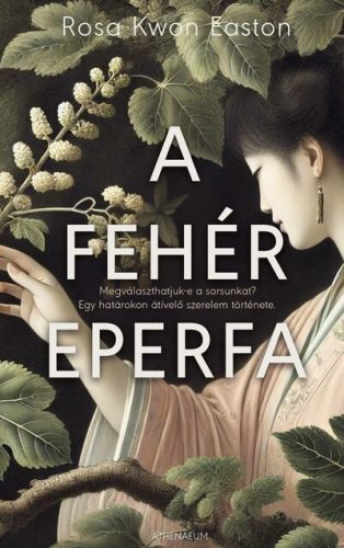 A fehér eperfa - Rosa Kwon Easton (kötött áras) 