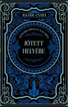 Jótett helyébe - Késmárki Bertalan kalandjai (élfestett) - Iglódi Csaba (kötött áras) 