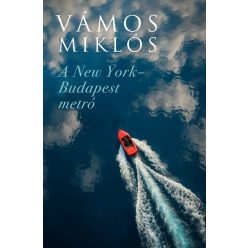   A New York-Budapest metró - Vámos Miklós (kötött áras) 