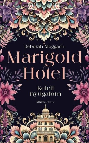 Marigold Hotel - Keleti nyugalom -  Deborah Moggach (kötött áras) 