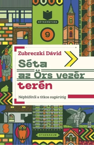 Séta az Örs vezér terén - Népbüfétől a titkos sugárútig - Zubreczki Dávid (kötött áras) 