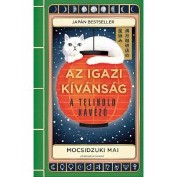Az igazi kívánság - A Telihold kávézó 2. - Mocsidzuki Mai (kötött áras)    Az igazi kívánság - A Telihold kávézó 2. - Mocsidzuki Mai (kötött áras)