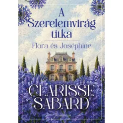 A Szerelemvirág titka - Clarisse Sabard (kötött áras) 