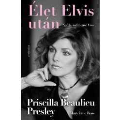   Élet Elvis után - Mary Jane Ross, Priscilla Beaulieu Presley (kötött áras) 