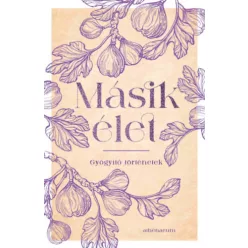 Másik élet - Gyógyító történetek (kötött áras) 