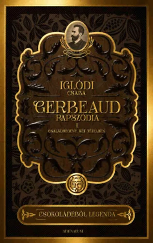 Gerbeaud-rapszódia - Családregény két tételben - Iglódi Csaba (kötött áras) 