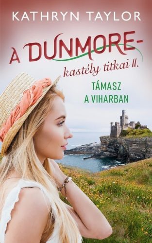 Kathryn Taylor - Támasz a viharban - A Dunmore-kastély titkai II. 