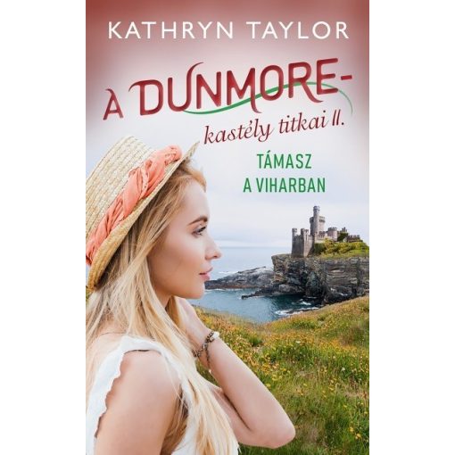 Kathryn Taylor - Támasz a viharban - A Dunmore-kastély titkai II. (új példány)