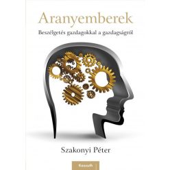   Szakonyi Péter - Aranyemberek - Beszélgetés gazdagokkal a gazdagságról
