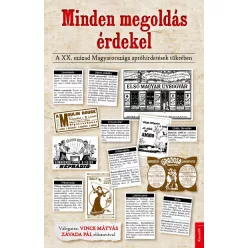   Vince Mátyás - Minden megoldás érdekel - A XX.század Magyarországa apróhirdetések tükrében