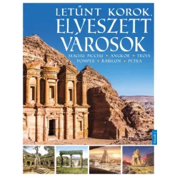  Letűnt korok, elveszett városok - Machu Picchu, Angkor, Trója, Pompeji, Babilon, Petra