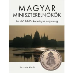  Magyar miniszterelnökök - Az első felelős kormánytól napjainkig 