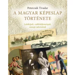   Petercsák Tivadar - Nádori Attila - A magyar képeslap története 