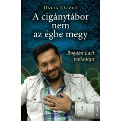   Dalia László - A cigánytábor nem az égbe megy - Bogdán Laci balladája