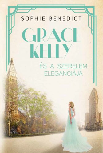 Sophie Benedict - Grace Kelly és a szerelem eleganciája