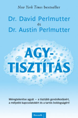 Dr. Austin Perlmutter és Dr. David Perlmutter - Agytisztítás