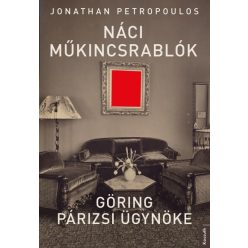   Jonathan Petropoulos - Náci műkincsrablók - Göring párizsi ügynöke