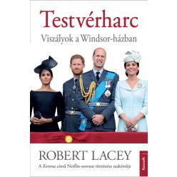 Robert Lacey - Testvérharc - Viszályok a Windsor-házban